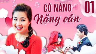 CÔ NÀNG NẶNG CÂN TẬP 01 | Phim Bộ Tình Cảm Tâm Lý Xã Hội Việt Nam Mới Hay Nhất 2023 | Phim THVL