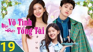 Vô Tình Nhặt Được Tổng Tài - TẬP 19 | Lồng Tiếng, Triệu Lộ Tư và nụ Hôn siêu cute nha |TOP Hoa Hàn