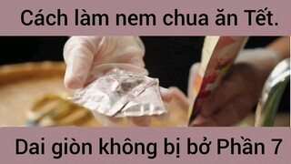 Cách làm nem chua ăn Tết dai giòn không bị bở #7