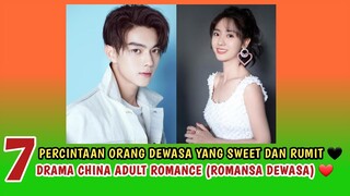 7 DRAMA CHINA ADULT ROMANCE (ROMANSA DEWASA)