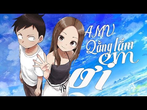 「AMV 」Quằng lắm em ơi  ♪