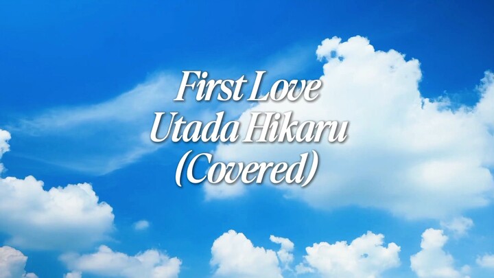 First Love - Utada Hikaru (Covered by Rafiqa)