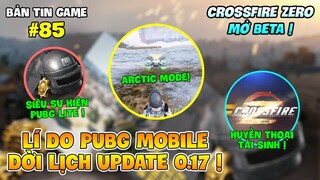 HÉ LỘ LÍ DO PUBG MOBILE 0.17 CHẬM RA MẮT, CROSSFIRE ZERO ẤN ĐỊNH NGÀY CLOSED BETA !