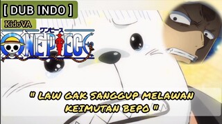 [ DUB INDO ] KETIKA LAW TIDAK SANGGUP MENAHAN KEIMUTAN BEPO | ONE PIECE FANDUB INDONESIA by KidoVA