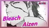 Bleach|Iconic Scene of Aizen/ Boss's self-cultivation/Lovable villain/Ichigo,the main character