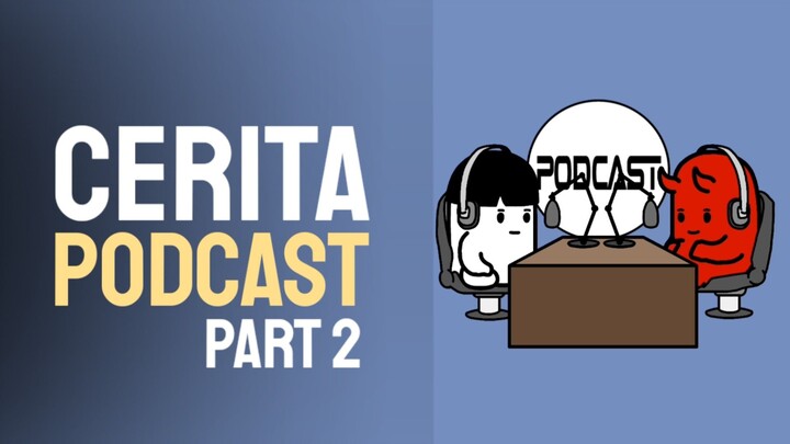 cerita podcast part 2