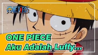 ONE PIECE | "Akulah Luffy, Pria Yang Ingin Menjadi Raja Bajak Laut"