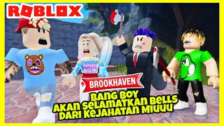 BANG BOY SELAMATKAN BELLS DARI KEJAHATAN MIUUU (BROOKHAVEN) ROBLOX INDONESIA