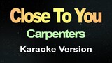 Close To You - Carpenters (Karaoke)