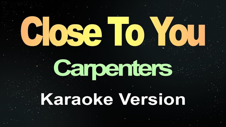 Close To You - Carpenters (Karaoke)