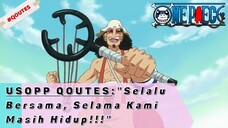 ONE PIECE - USOPP QOUTES: "Selalu Bersama, Selama Kami  Masih Hidup!!!"