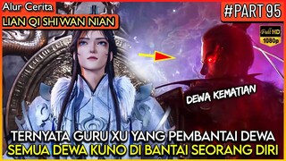 TERUNGKAP SOSOK GURU DAN MURID PEMBANTAI PARA DEWA KUNO !! - Alur Cerita Donghua #LQSWN PART 95