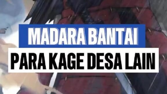 MADARA BANTAI PARA KAGE DESA LAIN