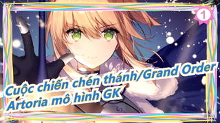 [Cuộc chiến chén thánh/Grand Order] Artoria Pendragon mô hình GK_1