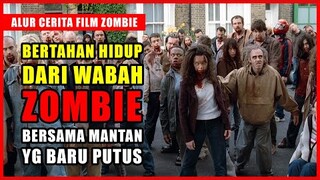 BERTAHAN HIDUP BERSAMA MANTAN YANG BARU PUTUS DARI WABAH ZOMBIE | ALUR CERITA FILM ZOMBIE