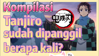 [Demon Slayer] Kompilasi | Tanjiro sudah dipanggil berapa kali?