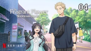The Fragrant Flower Blooms with Dignity - 04 - ENG SUB