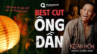 BEST CUT ÔNG DẦN: Tiếng gọi "Cha" muộn màng! | Kẻ Ăn Hồn - ĐANG CHIẾU RẠP #productionq #KeAnHon