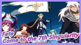 [Fate/Grand Order] Come to the 7th Singularity Suddenly; All Heroic Spirits Meeting Before Appear