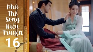 Phù Thế Song Kiều Truyện - TẬP 16 [Lồng Tiếng] Tấn Vương LĂN GlƯỜNG với Ngọc Trản, Ngọt |TOP Hoa Hàn
