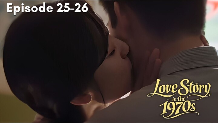 Love Story in the 1970s Episode 25-26 Subtitle Bahasa Indonesia