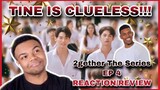 [ TINE IS CLUELESS! ] เพราะเราคู่กัน | 2gether The Series EP. 4 (REACTION & REVIEW)