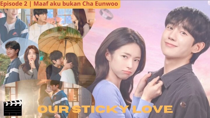 Maaf aku bukan Cha Eunwoo... | Review Eps. 2 Our Sticky Love