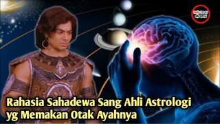 SAHADEWA MEMAKAN OTAK AYAHNYA, RAHASIA SAHADEWA SANG AHLI ASTROLOGI