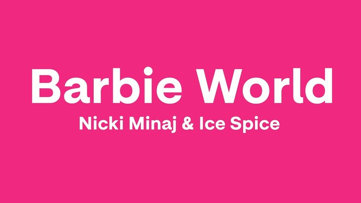 Nicki Minaj & Ice Spice - Barbie World (Lyrics)