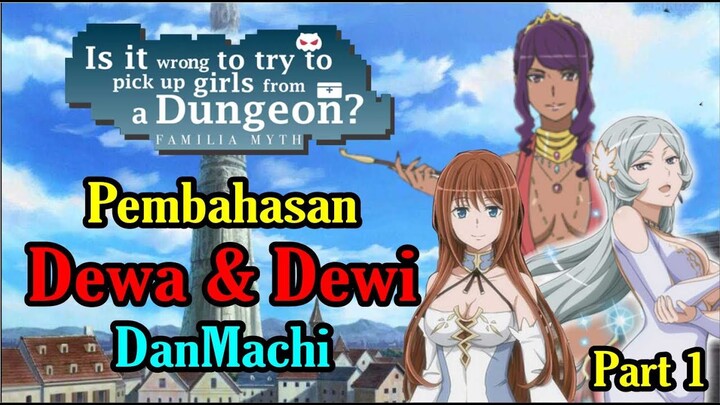 Seluruh Dewa dan Dewi di Anime Danmachi #1