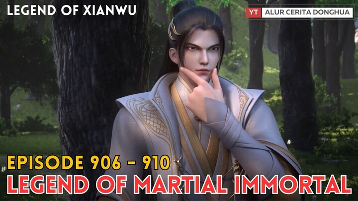 Legend of Martial Immortal Chapter 906 - 910 | Alur Cerita Legend Of Xianwu Dizun Emperor