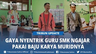 Gaya Nyentrik Guru SMK di Yogyakarta, Ngajar Pakai Baju Karya Murid, Jadi Model Busana, Tuai Pujian