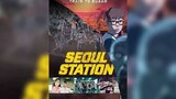 Seoul Station (Estación Seoul) precuela de Train To Busan