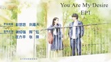 You are my desire EP1