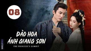 Tập 8| Đào Hoa Ánh Giang Sơn - The Princess's Gambit (Lưu Học Nghĩa, Mạnh Tử Nghĩa,...)