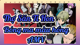 [Thợ Săn Tí Hon AMV / Kịch tính] Bóng ma màu hồng