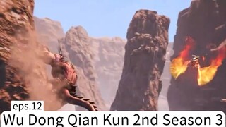 Wu Dong Qian Kun 2nd Season 3. eps.12