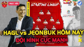 🔴HAGL vs Jeonbuk: Kiatisak Chọn Đội Hình Cực Mạnh Theo Chỉ Thị Bầu Đức