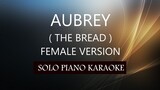 AUBREY ( FEMALE VERSION ) ( THE BREAD ) PH KARAOKE PIANO by REQUEST (COVER_CY)
