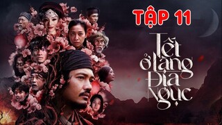 【4K】Tết Ở Làng Địa Ngục - Tập 11