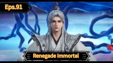Renegade Immortal Episode 91 Sub Indo