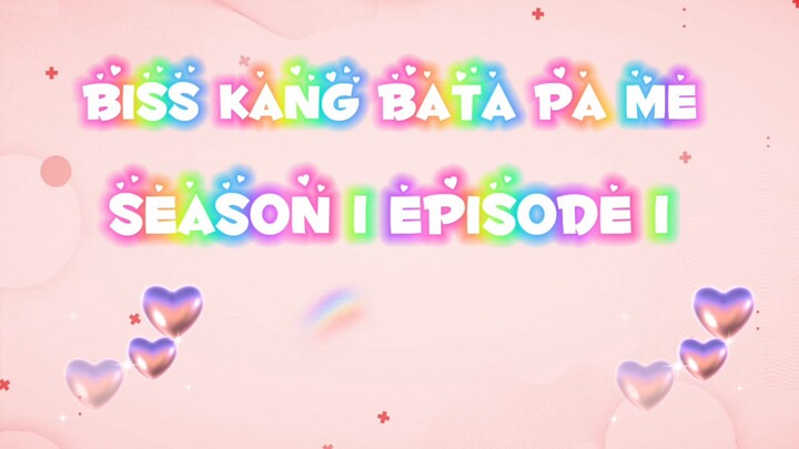 Biss kang bata pa me season 1 episode 1