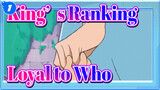 [King's Ranking] "Loyal to King or to Yourself"_1