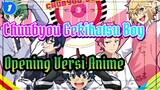 Opening Chuubyou Gekihatsu Boy (Ver. Anime)_1