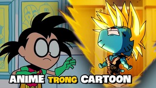Những Lần Anime Xuất Hiện trong Cartoon