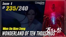 【Wan Jie Xian Zong】 Season 6 EP 235 (459) - Wonderland Of 10000 | Donghua 1080P