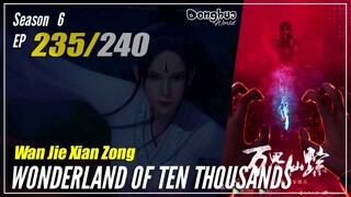 【Wan Jie Xian Zong】 Season 6 EP 235 (459) - Wonderland Of 10000 | Donghua 1080P