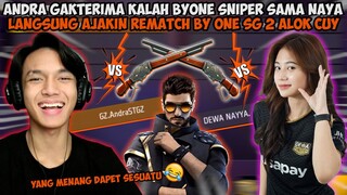 ANDRA GATERIMA KALAH BYONE SNIPER SAMA DEWA NAYA LANGSUNG MINTA BYONE SG2 ALOK🤣