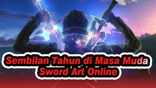 Sembilan Tahun di Masa Muda 
Sword Art Online