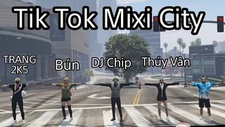 Thành Phố Mixi Đú Trend Trên Tik Tok | Mixi City| GTA5